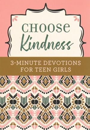 Seller image for Choose Kindness : 3-Minute Devotions for Teen Girls for sale by GreatBookPrices