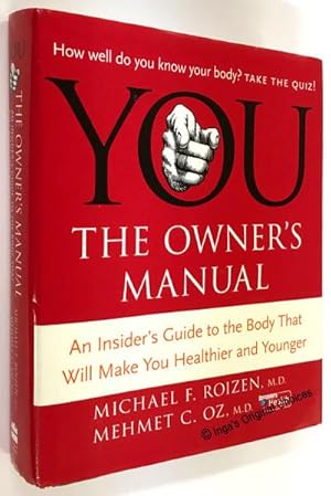 YOU: The Owner's Manual - An Insiders Guide to the Body That Will Make You Healthier and Younger