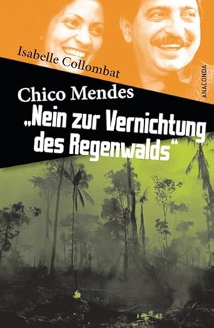 Bild des Verkufers fr Chico Mendes: Nein zur Vernichtung des Regenwalds zum Verkauf von Gerald Wollermann