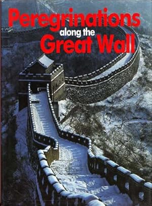 Seller image for Peregrinations Along The Great Wall for sale by Adelaide Booksellers