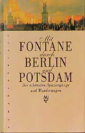 Bild des Verkufers fr Mit Fontane durch Berlin und Potsdam: Die schnsten Wanderungen und Spaziergnge zum Verkauf von Gerald Wollermann