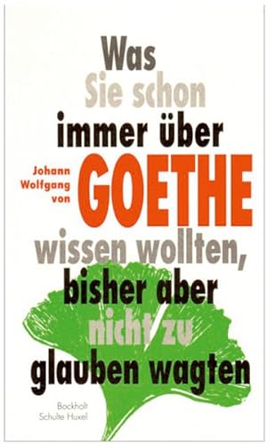 Bild des Verkufers fr Was Sie schon immer ber Johann Wolfgang von Goethe wissen wollten, bisher aber nicht zu glauben wagten zum Verkauf von Gerald Wollermann