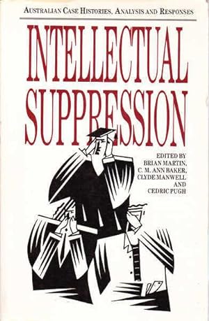 Bild des Verkufers fr Intellectual Suppression: Australian Case Histories, Analysis and Responses zum Verkauf von Goulds Book Arcade, Sydney