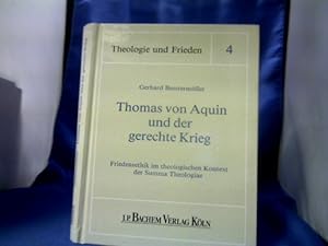 Bild des Verkufers fr Thomas von Aquin und der gerechte Krieg : Friedensethik im theologischen Kontext der summa theologiae. Gerhard Beestermller. =( Theologie und Frieden ; Bd. 4.) zum Verkauf von Antiquariat Michael Solder