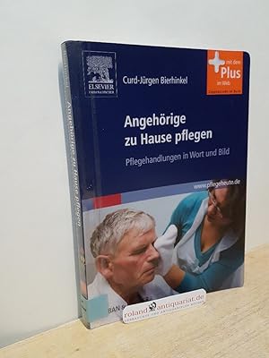 Seller image for Angehrige zu Hause pflegen : Pflegehandlungen in Wort und Bild / Curd-Jrgen Bierhinkel for sale by Roland Antiquariat UG haftungsbeschrnkt