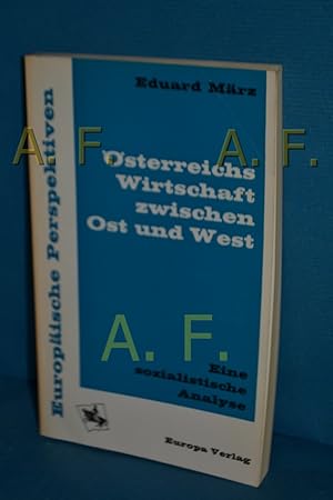 Bild des Verkufers fr sterreichs Wirtschaft zwischen Ost und West : Eine sozialistische Analyse (Europische Perspektiven) zum Verkauf von Antiquarische Fundgrube e.U.