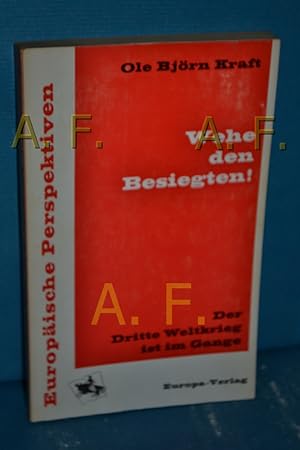 Imagen del vendedor de Wehe den Besiegten! : Der 3. Weltkrieg ist im Gange (Europische Perspektiven) a la venta por Antiquarische Fundgrube e.U.