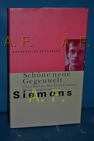 Seller image for Schne neue Gegenwelt : ber Kultur, Moral und andere Marketingstrategien. for sale by Antiquarische Fundgrube e.U.