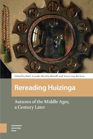 Imagen del vendedor de Rereading Huizinga : Autumn of the Middle Ages, a Century Later a la venta por GreatBookPrices