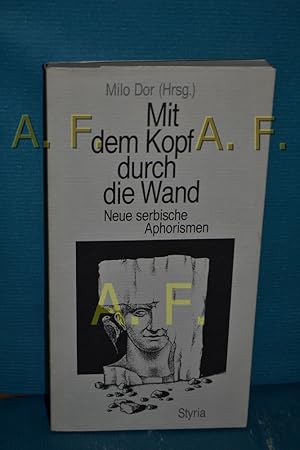 Seller image for Mit dem Kopf durch die Wand : neue serb. Aphorismen for sale by Antiquarische Fundgrube e.U.