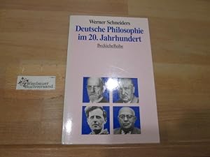 Deutsche Philosophie im 20. Jahrhundert. Werner Schneiders / Beck'sche Reihe ; 1259