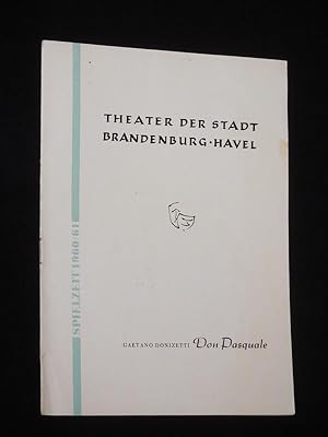 Bild des Verkufers fr Programmheft 6 Theater der Stadt Brandenburg (Havel) 1960/61. DON PASQUALE von Donizetti. Musikal. Ltg.: Hermann Egon Blsche, Insz.: Klaus Barnikol, Bhnenbild: Harry Leupold, Kostme: Christine Schmutzler, techn. Ltg.: Willy Horn. Mit Joachim Grund (Don Pasquale), Hans-Joachim Dill, Max Ruda, Jan Willem Scholl, Hanna Hernsdorf, Horst Kapstadt zum Verkauf von Fast alles Theater! Antiquariat fr die darstellenden Knste