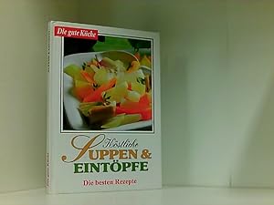 Bild des Verkufers fr Kstliche Suppen & Eintpfe : die besten Rezepte / [Red.: Dagmar Fronius .] / Die gute Kche zum Verkauf von Book Broker