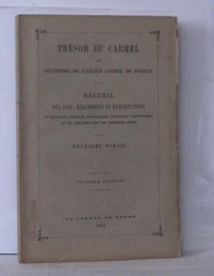 Imagen del vendedor de Trsor du carmel ou souvenirs de l'ancien Carmel de France - Recueil des avis rglements et exhortations de plusieurs visitaures apostoliques suprieurs particuliers et de quelques-unes des premires mres ( Deuxime partie ) a la venta por Librairie Albert-Etienne