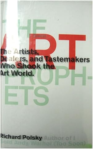 Bild des Verkufers fr The Art Prophets: The Artists, Dealers and Tastemakers Who Shook the Art World. zum Verkauf von PsychoBabel & Skoob Books