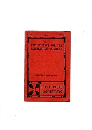 Bild des Verkufers fr The Evidence for the Resurrection of Christ (Little Books on Religion. no. 120.) zum Verkauf von Gwyn Tudur Davies