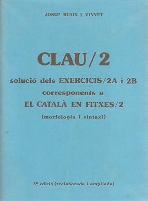 Imagen del vendedor de CLAU 2. SOLUCI DELS EXERCICIS 2A I 2B CORRESPONENTS A EL CATAL EN FITXES 2. MORFOLOGIA I SINTAXI a la venta por Librera Vobiscum