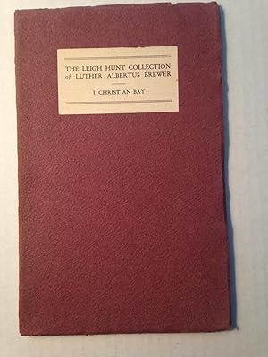 Seller image for The Leigh Hunt Collection of Luther Albertus Brewer for sale by T. Brennan Bookseller (ABAA / ILAB)