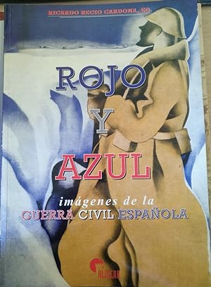 ROJO Y AZUL. IMAGINES DE LA GUERRA CIVIL ESPAÑOLA.