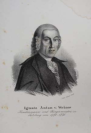 Ignatz Anton v. Weiser, Handelsmann und Bürgermeister zu Salzburg von 1772 - 1775. Lithographie v...