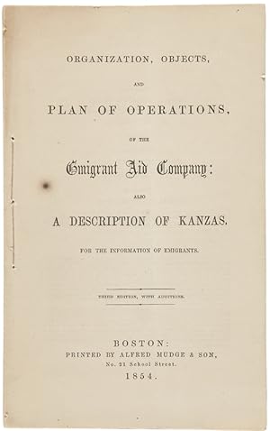 ORGANIZATION, OBJECTS, AND PLAN OF OPERATIONS, OF THE EMIGRANT AID COMPANY: ALSO A DESCRIPTION OF...