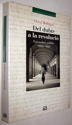 Image du vendeur pour DEL DUBTE A LA REVOLUCIO - EPISTOLARI PUBLIC 1995-1997 - EN CATALAN mis en vente par UNIO11 IMPORT S.L.