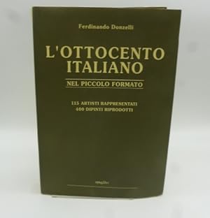 Bild des Verkufers fr L'Ottocento italiano nel piccolo formato 115 artisti rappresentati, 400 dipinti riprodotti zum Verkauf von Coenobium Libreria antiquaria