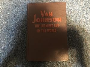 Seller image for VAN JOHNSON THE LUCKIEST GUY IN THE WORLD for sale by Betty Mittendorf /Tiffany Power BKSLINEN