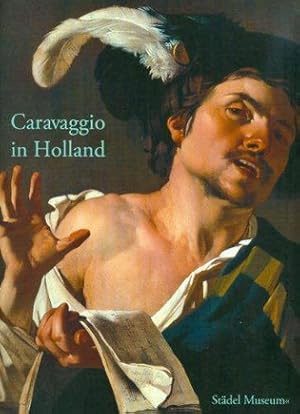 Seller image for Caravaggio in Holland: Musik und Genre bei Caravaggio und den Utrechter Caravaggisten. Katalogbuch zur Ausstellung in Frankfurt a.M., 01.04.2009-26.07.2009, Stdel Museum for sale by Frans Melk Antiquariaat