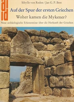 Bild des Verkufers fr Auf der Spur der ersten Griechen. Woher kamen die Mykener? Neue Archologische Erkenntnisse ber die Herkunft der Griechen. zum Verkauf von ANTIQUARIAT ERDLEN