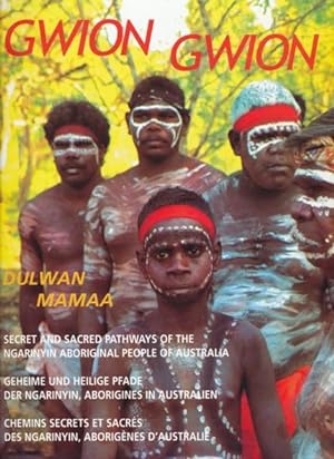 Seller image for Gwion Gwion. Ngarjno, Ungudman, Banggal, Nyawarra. (Dulwan Mamaa. Geheime und heilige Pfade der Ngarinyin, Aborigines in Australien. for sale by ANTIQUARIAT ERDLEN
