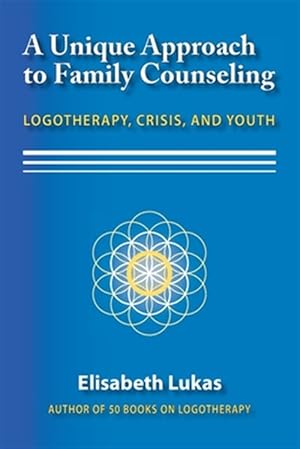 Immagine del venditore per A Unique Approach to Family Counseling: Logotherapy, Crisis, and Youth venduto da GreatBookPrices