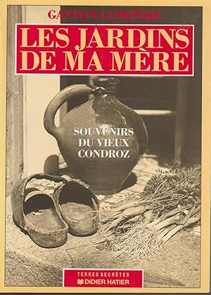 Seller image for Les jardins de ma mre: Souvenirs du vieux Condroz (Terres secrtes) for sale by Librairie l'Aspidistra