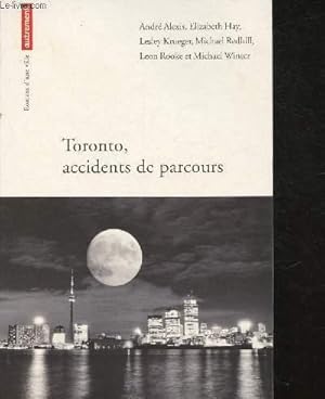 Bild des Verkufers fr Toronto, accidents de parcours - collection "Littratures/Romans d'une ville" zum Verkauf von Le-Livre