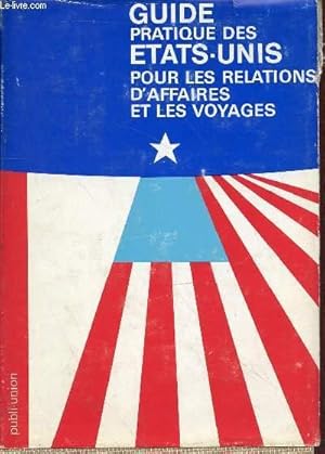 Bild des Verkufers fr Guide pratique des Etats-Unis pour les relations d'affaires et les voyages zum Verkauf von Le-Livre