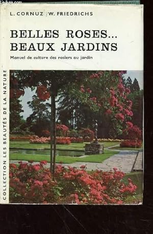 Bild des Verkufers fr Belles roses. Beaux jardins : manuel de culture des rosiers au jardin (Collection "les beauts de la nature") zum Verkauf von Le-Livre