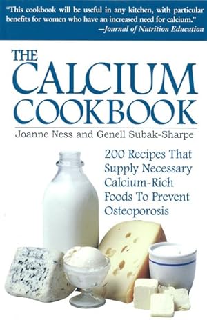 Seller image for Calcium Cookbook : 200 Recipes That Supply Necessary Calcium-Rich Foods to Prevent Osteoporosis for sale by GreatBookPrices