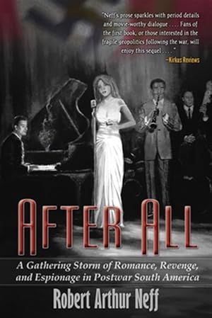 Image du vendeur pour After All: A Gathering Storm of Romance, Revenge, and Espionage in Postwar South America mis en vente par GreatBookPrices