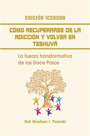 Immagine del venditore per Como recuperarse de la adiccin y volver en teshuva: La fuerza transformativa de los Doce Pasos -Language: spanish venduto da GreatBookPrices