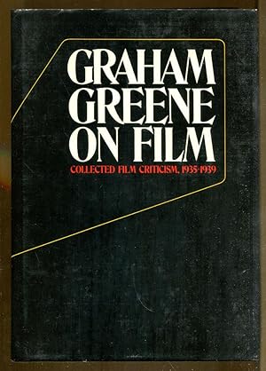 Imagen del vendedor de Graham Greene on Film: Collected Film Criticism, 1935-1939 a la venta por Dearly Departed Books