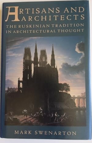 Bild des Verkufers fr ARTISANS AND ARCHITECTS: The Ruskinian Tradition in Architectural Thought. zum Verkauf von H.L. Mendelsohn, Fine European Books