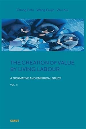 Seller image for The Creation of Value by Living Labour: A Normative and Empirical Study - Vol. 2 for sale by GreatBookPrices