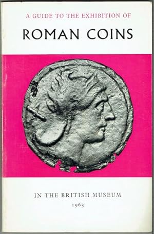 A Guide To The Exhibition Of Roman Coins In The British Museum