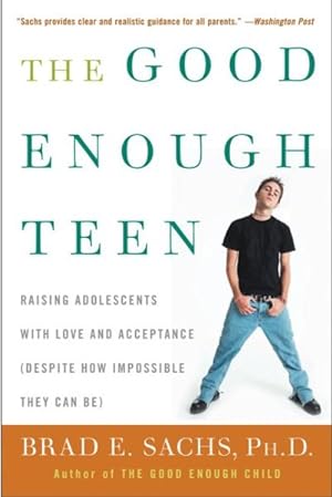 Image du vendeur pour Good Enough Teen : Raising Adolescents With Love and Acceptance Despite How Impossible They Can Be mis en vente par GreatBookPrices
