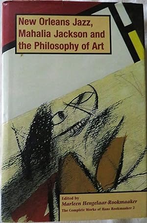 New Orleans Jazz, Mahalia Jackson and the Philosophy of Art: The Complete Works of Hans Rookmaake...