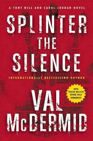 Imagen del vendedor de Splinter the Silence: A Tony Hill and Carol Jordan Novel (Tony Hill Novels) a la venta por Brockett Designs