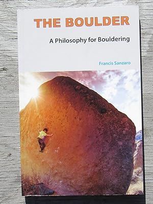 Seller image for The Boulder A Philosophy For Bouldering -- FIRST EDITION for sale by JP MOUNTAIN BOOKS