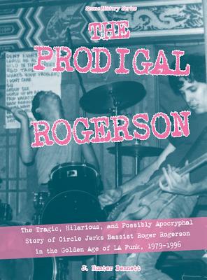 Immagine del venditore per The Prodigal Rogerson: The Tragic, Hilarious, and Possibly Apocryphal Story of Circle Jerks Bassist Roger Rogerson in the Golden Age of La Pu (Paperback or Softback) venduto da BargainBookStores