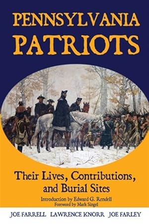 Bild des Verkufers fr Pennsylvania Patriots: Their Lives, Contributions, and Burial Sites zum Verkauf von GreatBookPrices