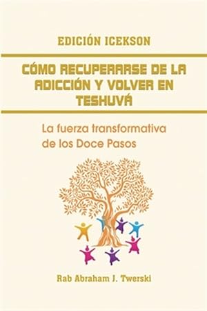 Seller image for Como recuperarse de la adiccin y volver en teshuva: La fuerza transformativa de los Doce Pasos -Language: spanish for sale by GreatBookPrices